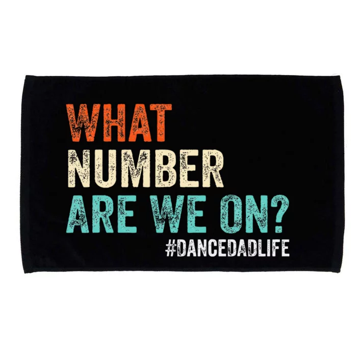 What Number Are We On Dance Dad Life Microfiber Hand Towel