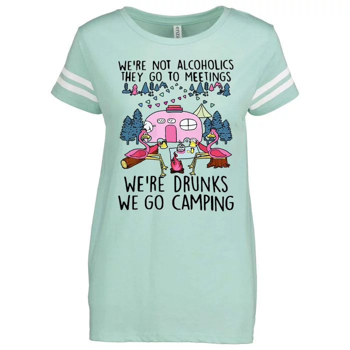 Were Not Alcoholics They Go To Meetings Drunk We Go Camping Enza Ladies Jersey Football T-Shirt