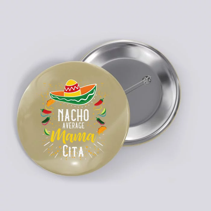 Womens Nacho Average Mamacita Cinco De Mayo Mexican Fiesta Party Button