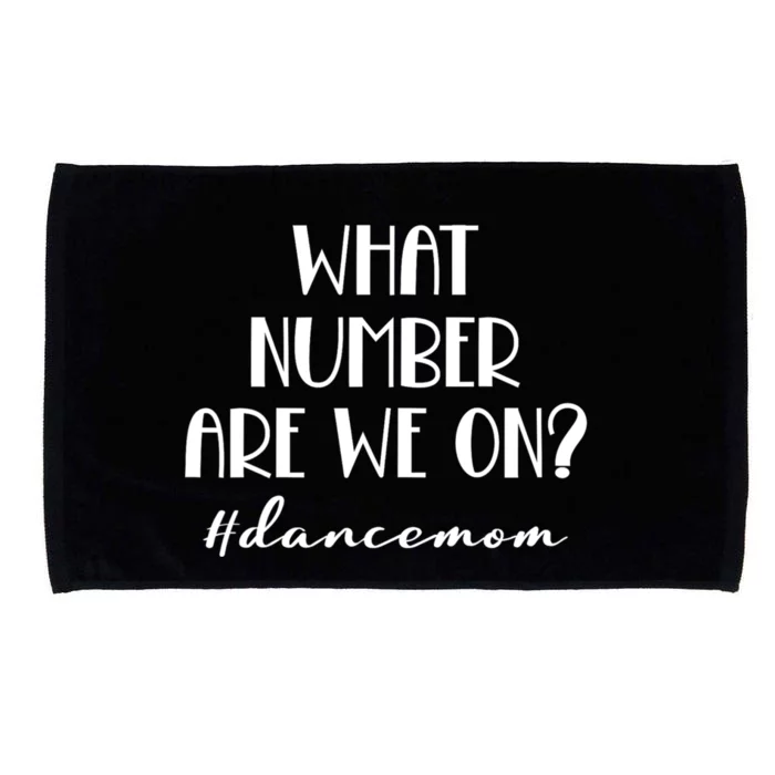 What Number Are We On Dance Mom Funny Microfiber Hand Towel