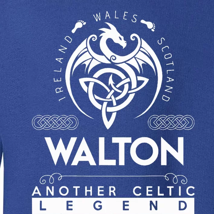 Walton Name Another Celtic Legend Walton Toddler Sweatshirt