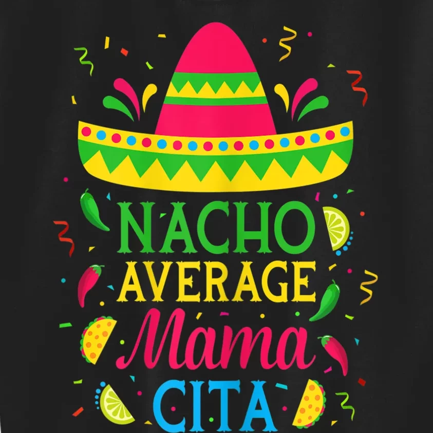 Womens Nacho Average Mamacita Cinco De Mayo Mexican Fiesta Party Kids Sweatshirt