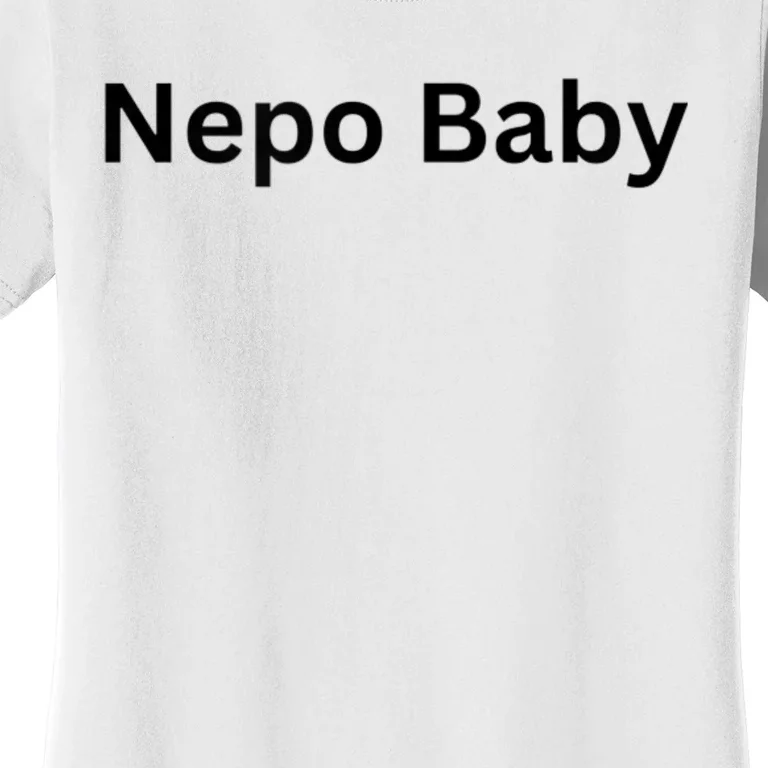 Womens NEPO BABY Funny Celebrity Women Nepotism Baby Women's T-Shirt