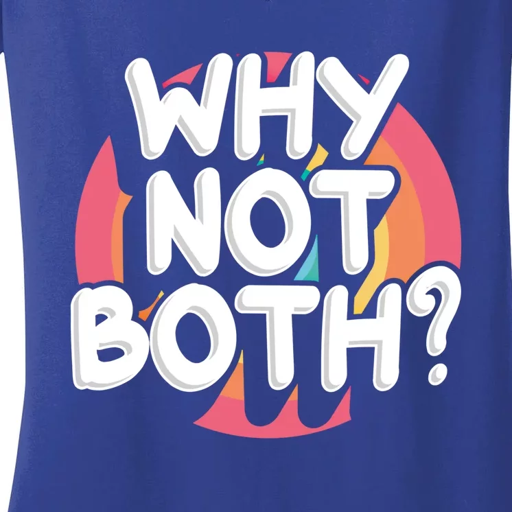 Why Not Both Bisexual Pride Meaningful Gift Women's V-Neck T-Shirt