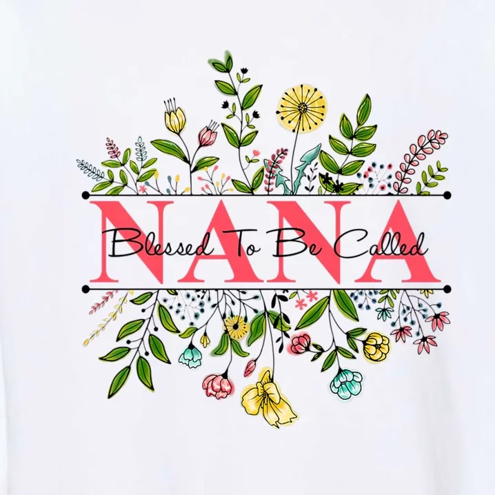 Wildflower Nana Blessed To Be Called Nana Garment-Dyed Sweatshirt