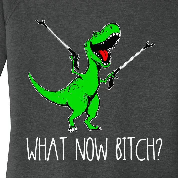 What Now Bitch Funny T Rex Dinosaur Women's Perfect Tri Tunic Long Sleeve Shirt