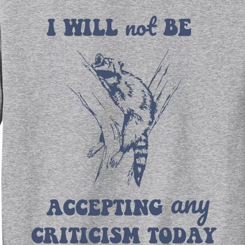 Will Not Be Accepting Any Criticism Today Retro Tall Sweatshirt