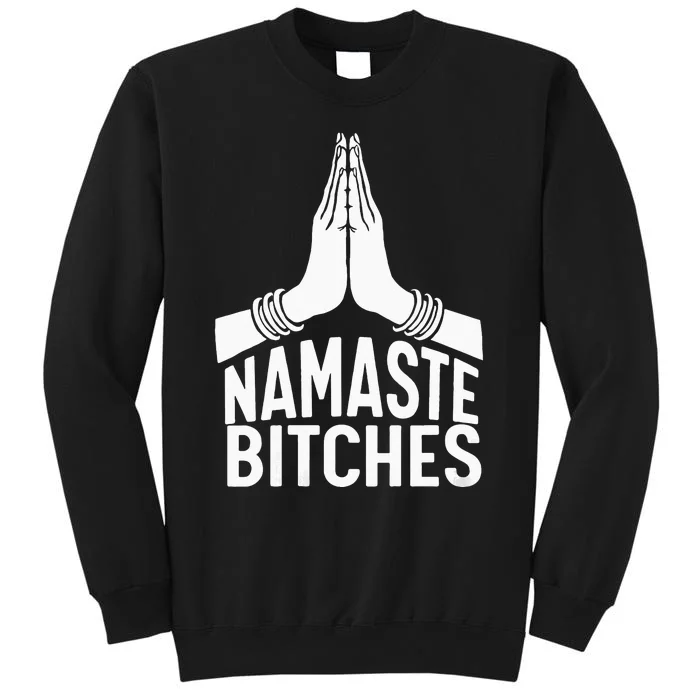 Womens Namaste Bitches Funny Yoga Tall Sweatshirt