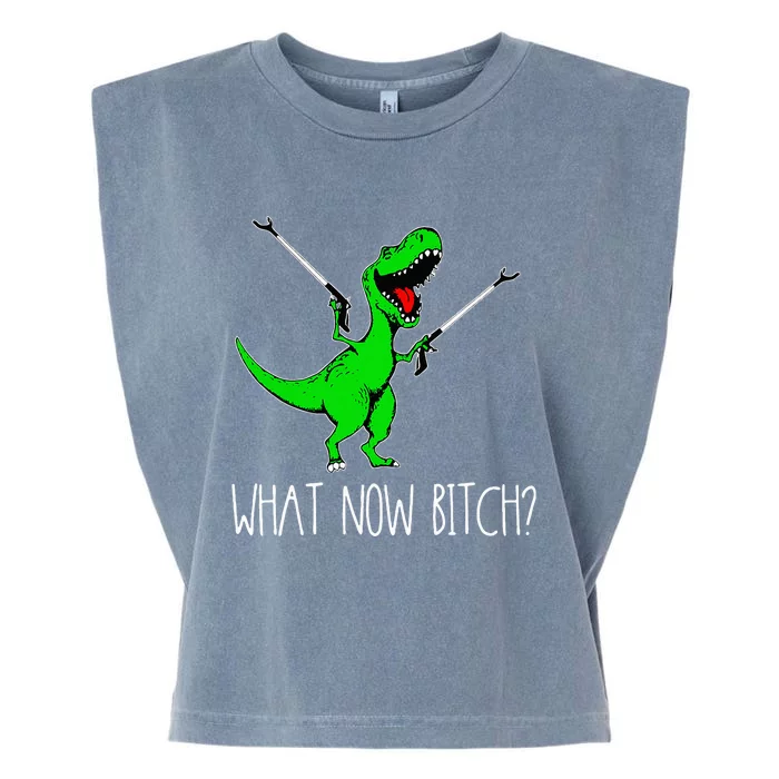 What Now Bitch Funny T Rex Dinosaur Garment-Dyed Women's Muscle Tee