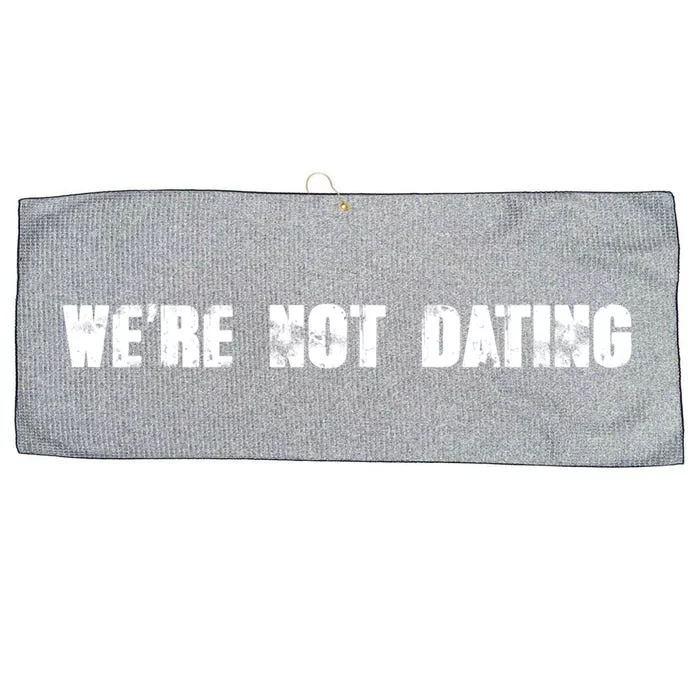 We're Not Dating Gift Large Microfiber Waffle Golf Towel