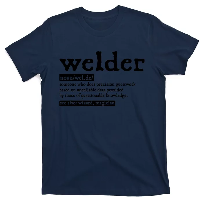 Welder Noun Definition Flame Metalsmith Fabricator T-Shirt