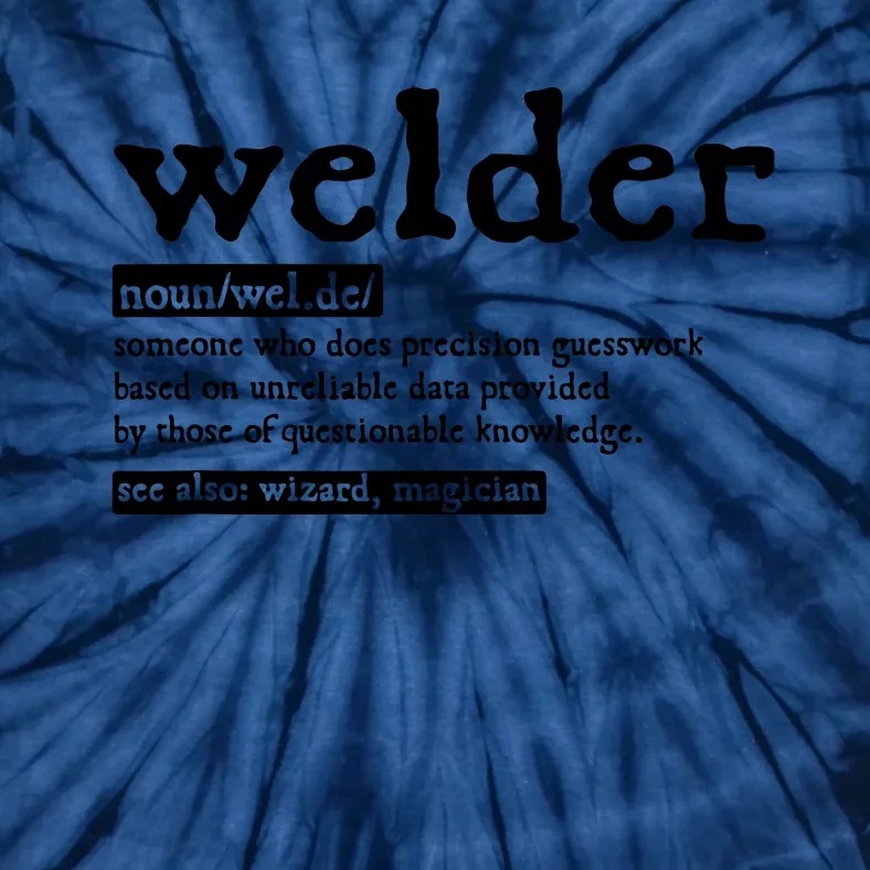 Welder Noun Definition Flame Metalsmith Fabricator Tie-Dye T-Shirt