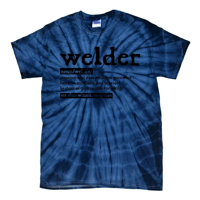 Welder Noun Definition Flame Metalsmith Fabricator Tie-Dye T-Shirt