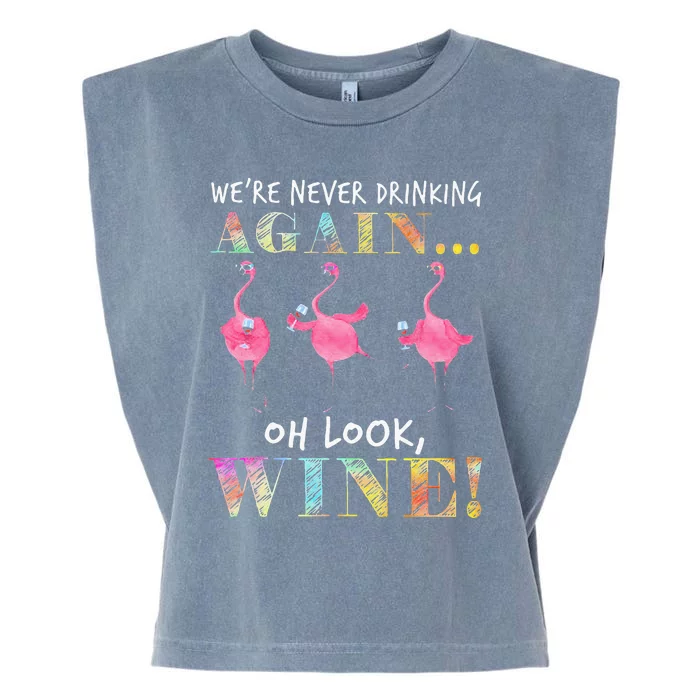 Were Never Drinking Again Oh Look Wine Funny Flamingo Garment-Dyed Women's Muscle Tee