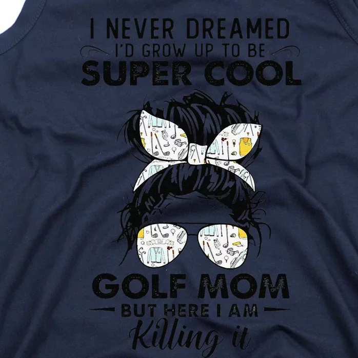 Womens Never Dreamed Grow Up To Be A Golf Mom Golfers Tees Tank Top