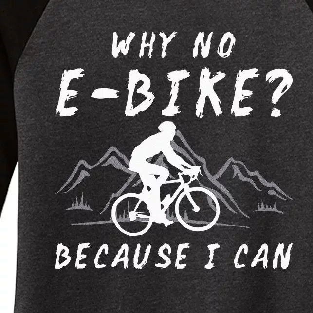 Why No E Bike Because I Can Anti Ebike Mtb Downhill Cycling Women's Tri-Blend 3/4-Sleeve Raglan Shirt