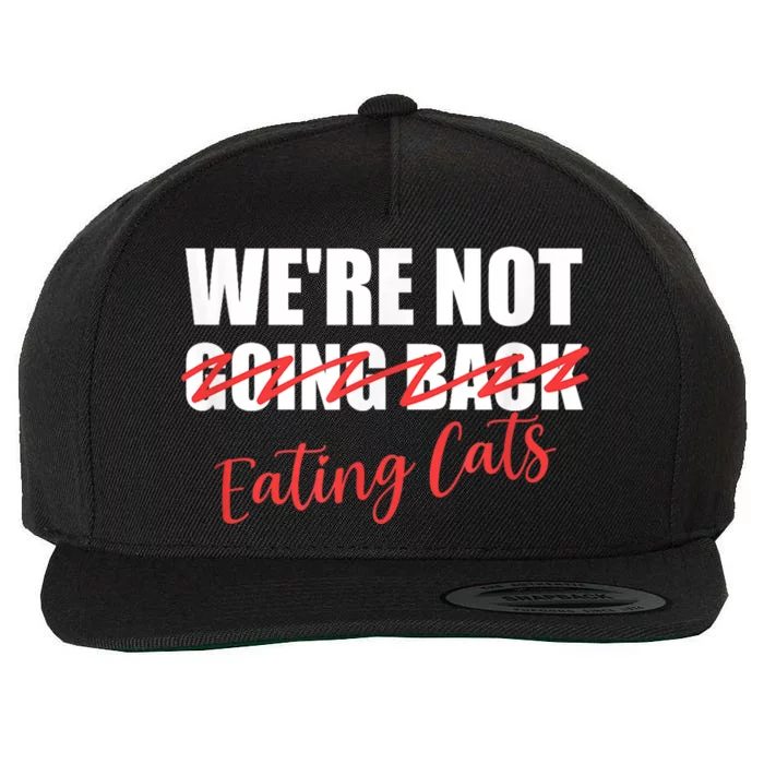 WeRe Not Eating Cats WeRe Not Going Back Kamala 2024 Wool Snapback Cap