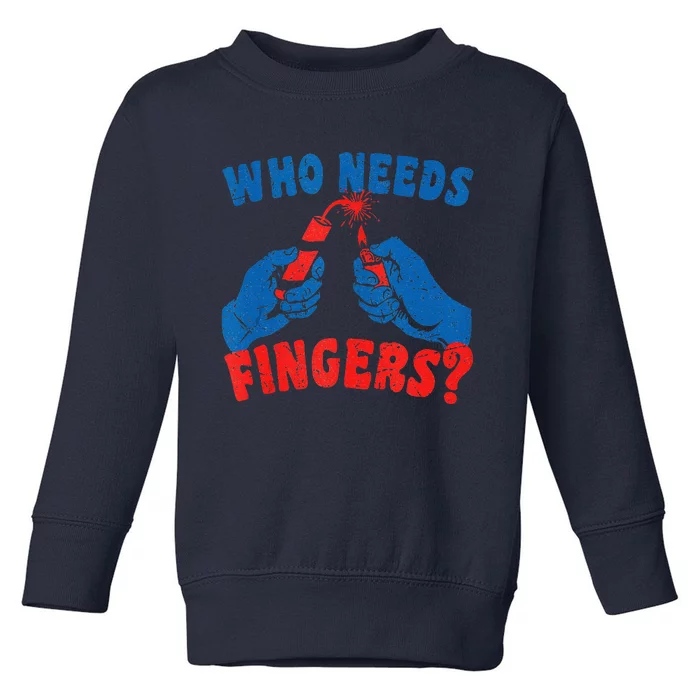 Who Needs Fingers Fireworks Funny Vintage 4th Of July Toddler Sweatshirt