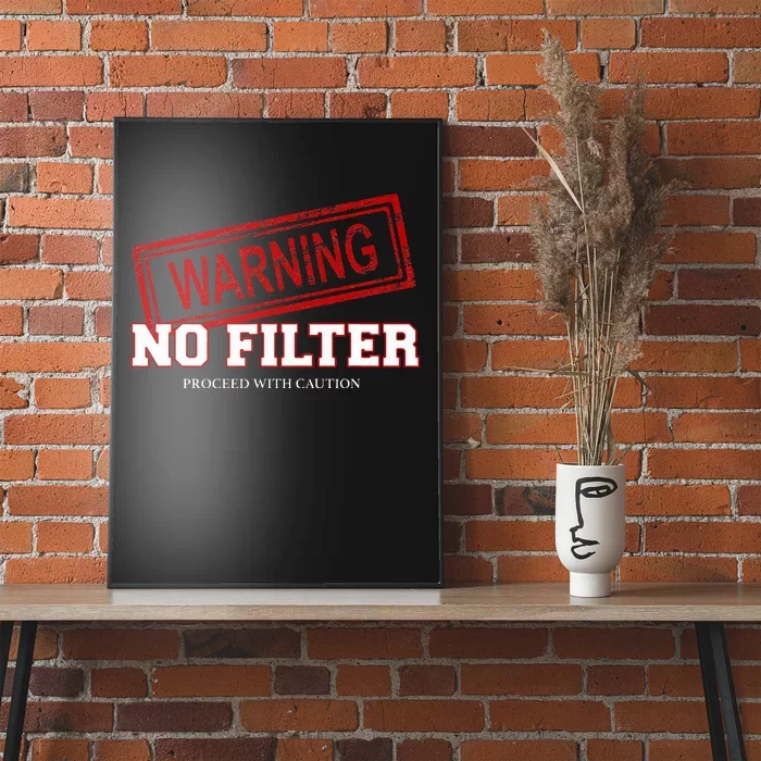 Warning No Filter Proceed With Caution Poster