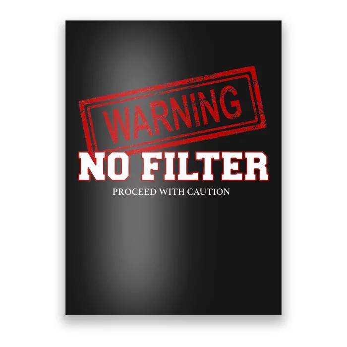 Warning No Filter Proceed With Caution Poster