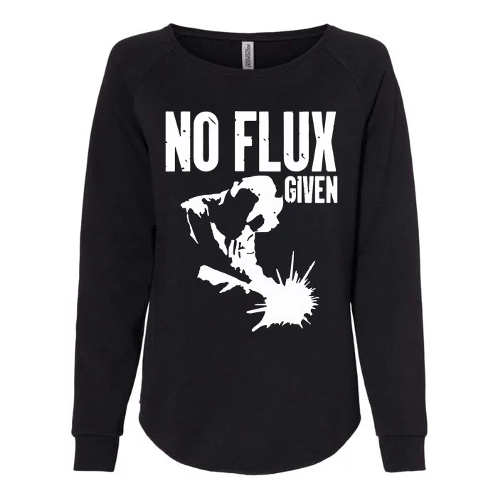 Welder No Flux Given | Funny Welding Dads Womens California Wash Sweatshirt