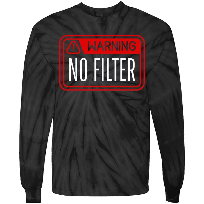 Warning No Filter Funny Sarcastic Pun Danger Caution Warned Tie-Dye Long Sleeve Shirt