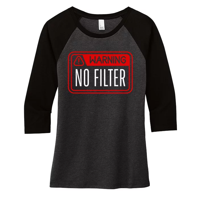 Warning No Filter Funny Sarcastic Pun Danger Caution Warned Women's Tri-Blend 3/4-Sleeve Raglan Shirt