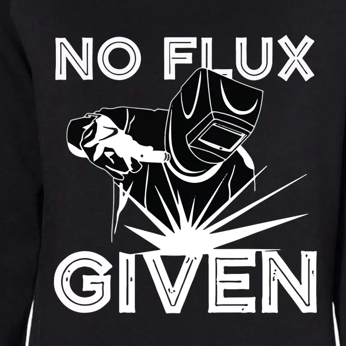 Welder No Flux Given | Funny Welding Dads Womens California Wash Sweatshirt