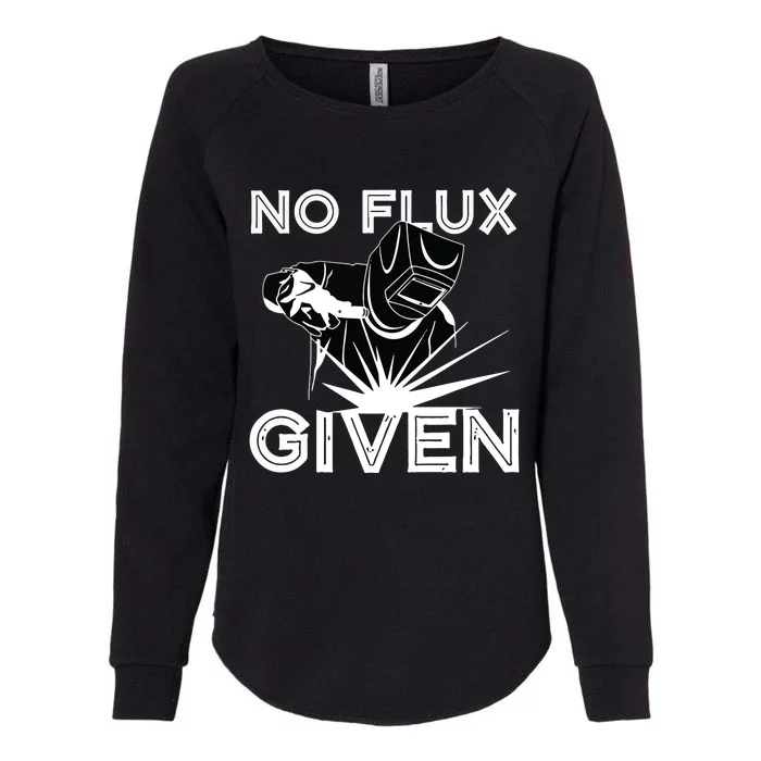 Welder No Flux Given | Funny Welding Dads Womens California Wash Sweatshirt