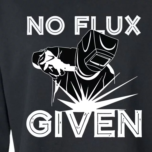 Welder No Flux Given | Funny Welding Dads Cropped Pullover Crew