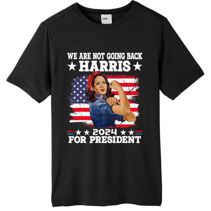 WeRe Not Going Back Vote For 2024 President Kamala Harris ChromaSoft Performance T-Shirt