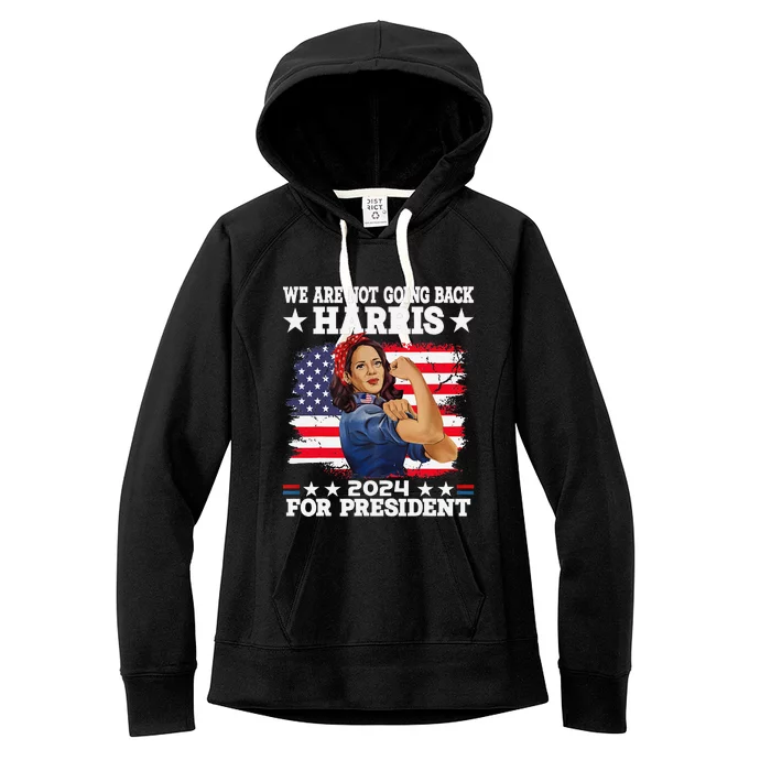 WeRe Not Going Back Vote For 2024 President Kamala Harris Women's Fleece Hoodie