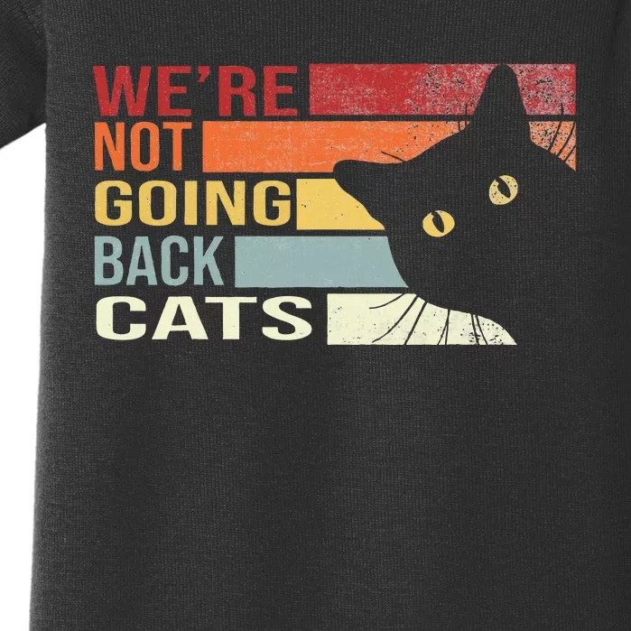 WeRe Not Going Back Cats Funny Cat 2024 Baby Bodysuit