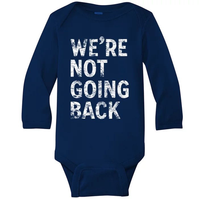 WeRe Not Going Back Vote Harris Walz 2024 Vintage Gift Baby Long Sleeve Bodysuit