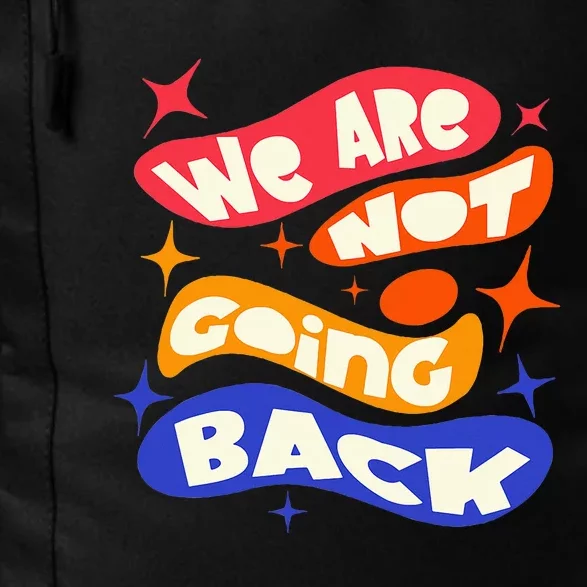 WeRe Not Going Back Kamala Harris Tim Walz Waltz 2024 Daily Commute Backpack