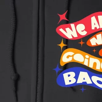 WeRe Not Going Back Kamala Harris Tim Walz Waltz 2024 Full Zip Hoodie