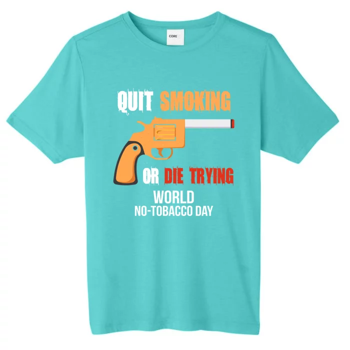 World Nogreat Gifttobacco Day Quit Smoking Or Die Trying Gun Gift ChromaSoft Performance T-Shirt