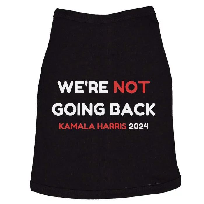 WeRe Not Going Back Vote For 2024 President Kamala Harris Doggie Tank