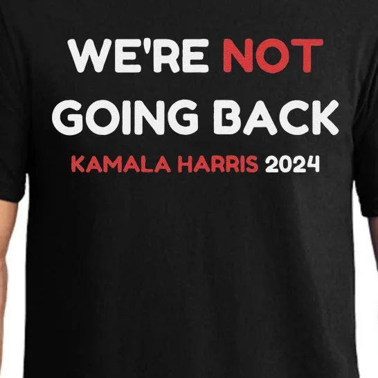 WeRe Not Going Back Vote For 2024 President Kamala Harris Pajama Set