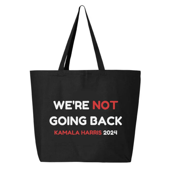 WeRe Not Going Back Vote For 2024 President Kamala Harris 25L Jumbo Tote