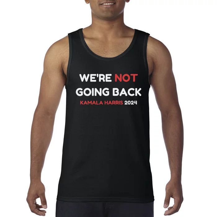 WeRe Not Going Back Vote For 2024 President Kamala Harris Tank Top