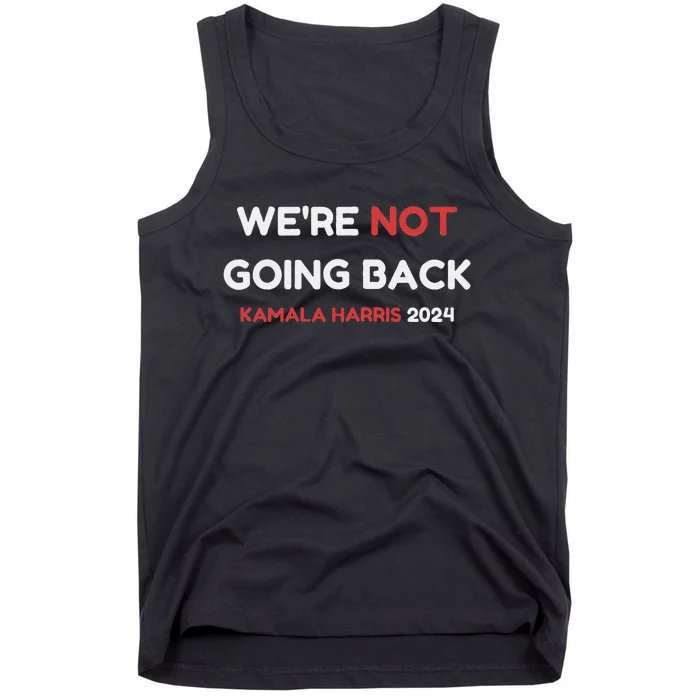 WeRe Not Going Back Vote For 2024 President Kamala Harris Tank Top