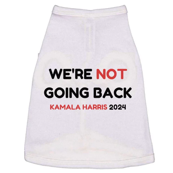 Were Not Going Back Vote For 2024 President Kamala Harris Doggie Tank