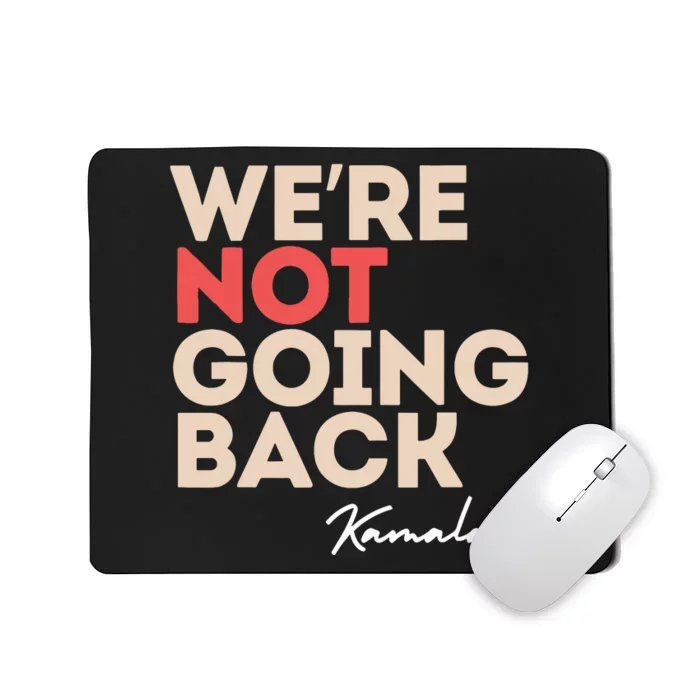 Were Not Going Back Mousepad