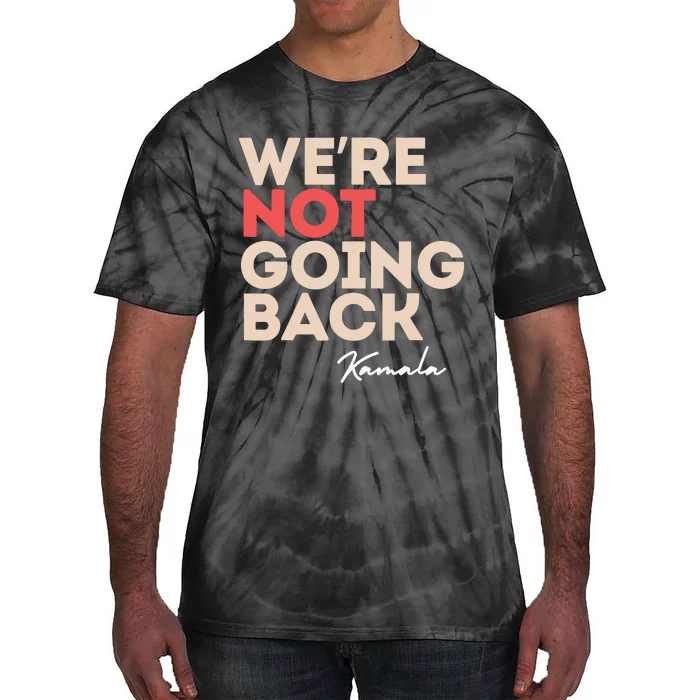 Were Not Going Back Tie-Dye T-Shirt