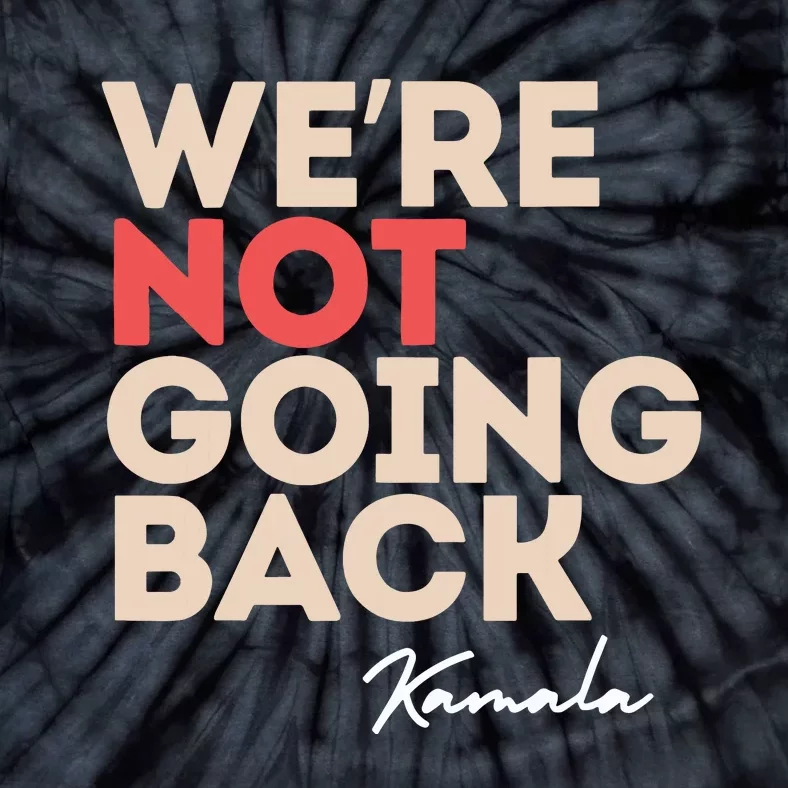 Were Not Going Back Tie-Dye T-Shirt