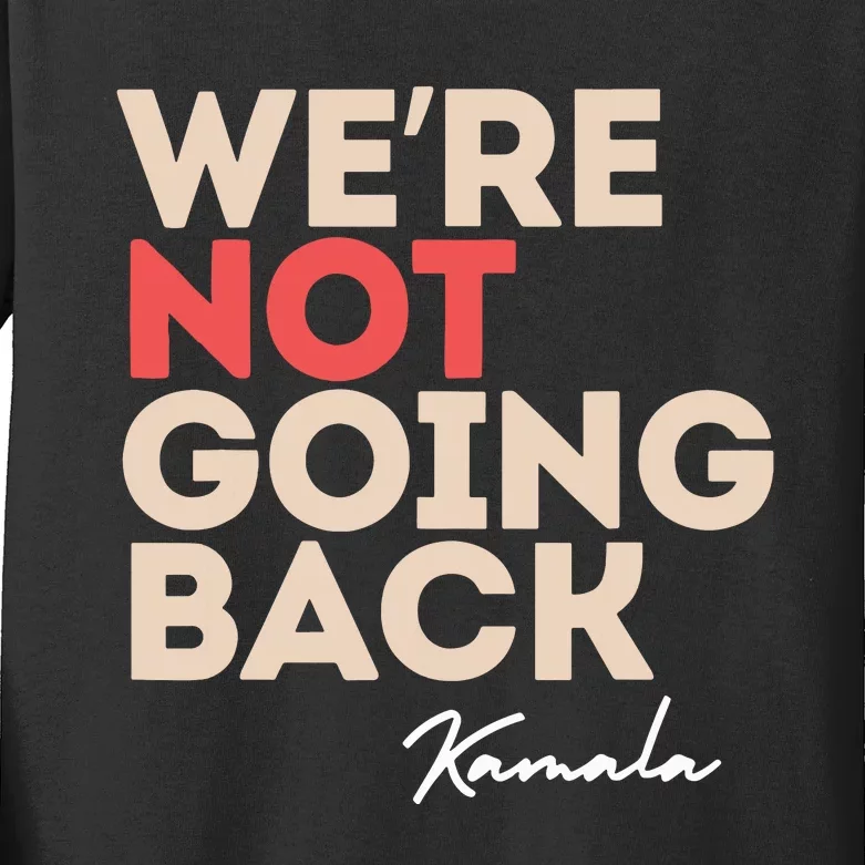 Were Not Going Back Kids Long Sleeve Shirt