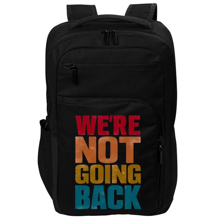 WeRe Not Going Back Slogan Vintage Distressed Impact Tech Backpack