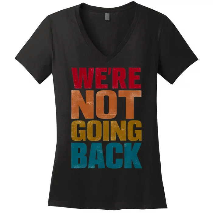 WeRe Not Going Back Slogan Vintage Distressed Women's V-Neck T-Shirt