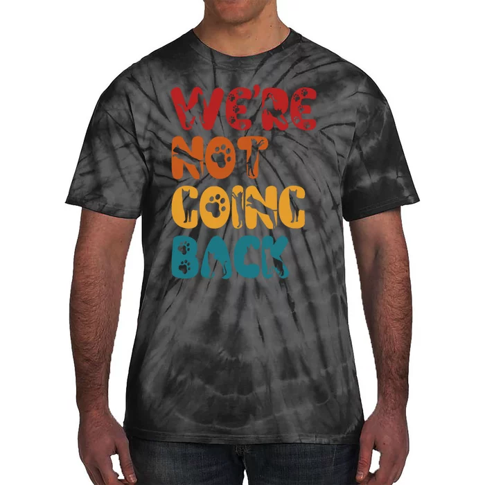 Were Not Going Back Feminist 2024 Tie-Dye T-Shirt